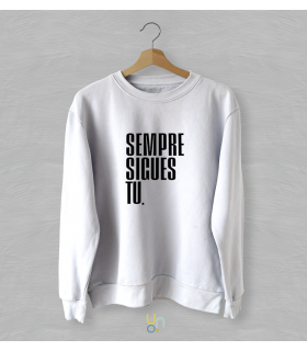 Sudadera - "Sempre sigues tu"